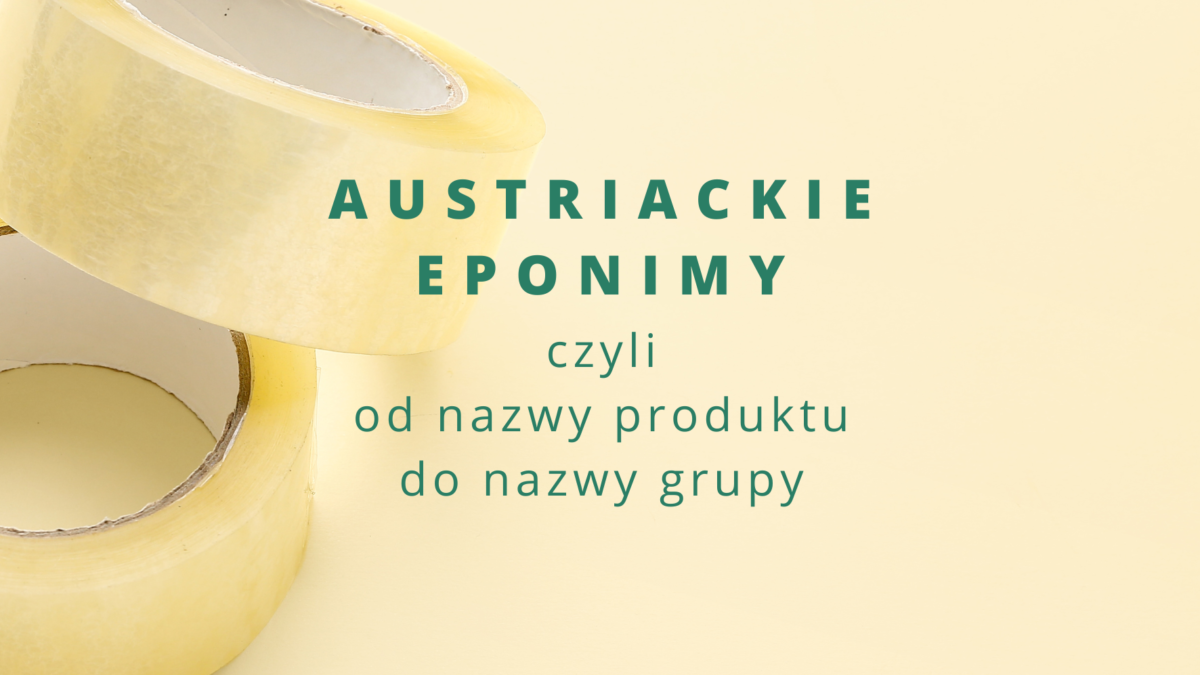 Austriackie eponimy, czyli od nazwy produktu do nazwy grupy